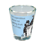 Someecards Superstitious About Not Getting Drunk Shot Glass