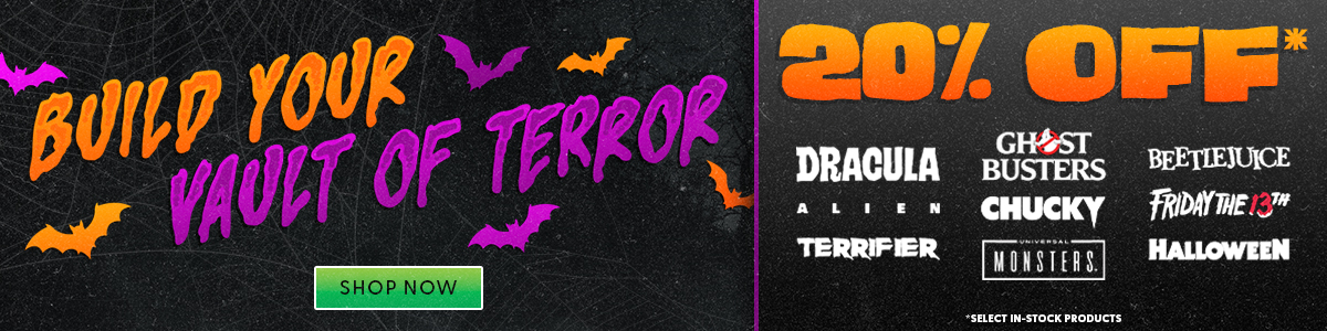 Build Your Vault of Terror - 20% Off Select In-Stock Products