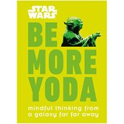 Star Wars: Be More Yoda: Mindful Thinking from a Galaxy Far Far Away Hardcover Book