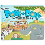 Poke-a-Dot: The Wheels on the Bus Wild Safari Board Book
