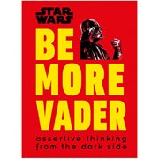 Star Wars: Be More Vader: Assertive Thinking from the Dark Side Hardcover Book
