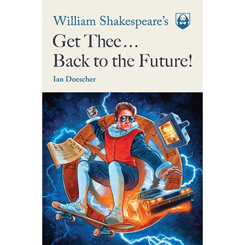 William Shakespeare's Get Thee Back to the Future! Paperback Book