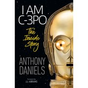 I Am C-3PO: The Inside Story Hardcover Book