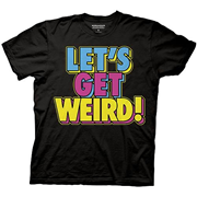Workaholics Let's Get Weird! Black T-Shirt