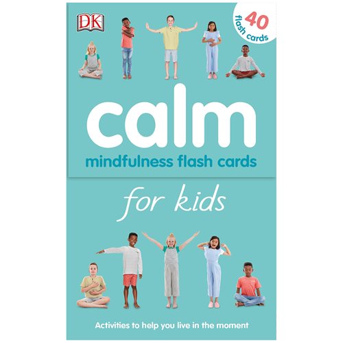 Calm - Mindfulness Flash Cards for Kids 40 Activities to Help you Learn to Live in the Moment