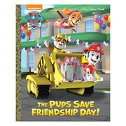 Paw Patrol The Pups Save Friendship Day Big Golden Book