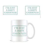 I'm Just a Dirty Gardener 11 oz. Mug